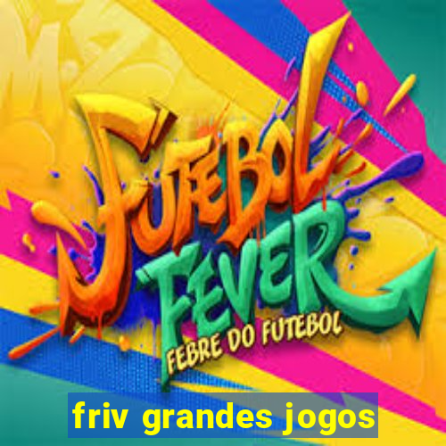 friv grandes jogos